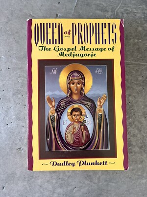 Queen of Prophets: The Gospel Message of Medjugorje by Plunkett, Dudley