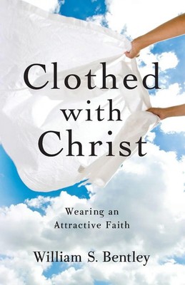 William S. Bentley | Clothed With Christ | Taschenbuch | Englisch (2020)