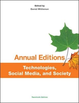 ANNUAL EDITIONS: TECHNOLOGIES, SOCIAL MEDIA, AND SOCIETY, By Daniel Mittleman