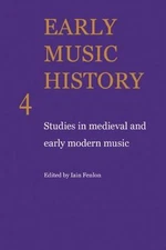 Early Music History Studies in Medieval and Early Modern Music Fenlon Volume 4