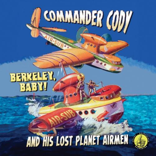 Commander Cody and His Lost Planet Airmen Berkeley, Baby! (CD) Album