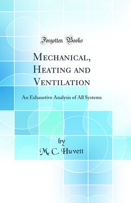 Mechanical, Heating and Ventilation: An Exhaustive Analysis of All Systems