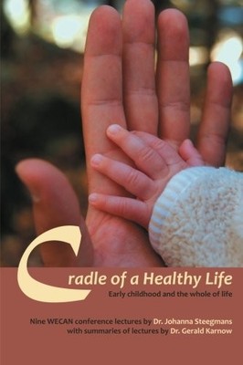 CRADLE OF A HEALTHY LIFE By Johanna Steegmans **BRAND NEW**