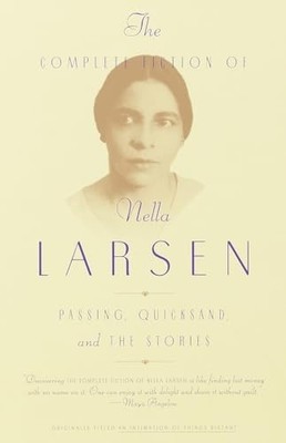 The Complete Fiction of Nella Larsen: Passing, Quicks by Nella Larsen 0385721005
