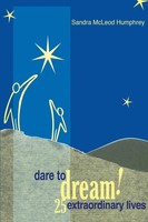 Dare To Dream! 25 Extraordinary Lives Sandra Mcleod Humphrey Taschenbuch 2005