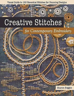 Creative Stitches for Contemporary Embroidery: Visual Guide to 120 Essential ...