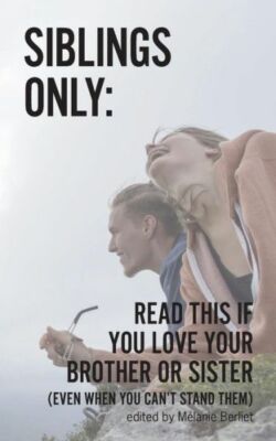 Siblings Only: Read This If You Love Your Brother Or Sister (Even When You ...