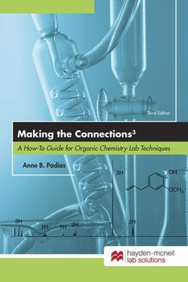 Making the Connections 3: A How-to Guide for Organic Chemistry Lab Technique...