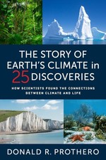 The Story of Earth's Climate in 25 Discoveries:. Prothero, Prothero,**