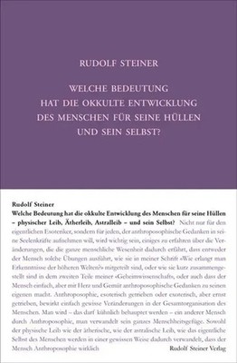 Welche Bedeutung hat die okkulte Entwicklung des Menschen für seine Hüllen -...