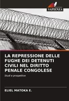 LA Repressione Delle Fughe DEI Detenuti Civili NEL Diritto Penale Congolese E.