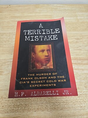Terrible Mistake : The Murder of Frank Olson and the CIA's Secret Cold War...
