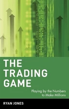 The Trading Game: Playing by the Numbers to Make Mill... by Jones, Ryan Hardback