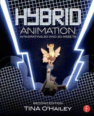 Hybrid Animation : Integrating 2D and 3D Assets, Paperback by O'hailey, Tina,...