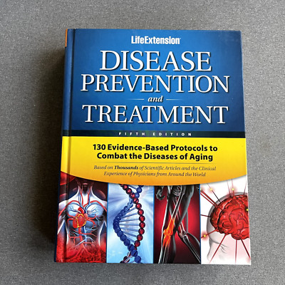 Life Extension Disease Prevention and Treatment: 130 Evidence-based Protocols HC