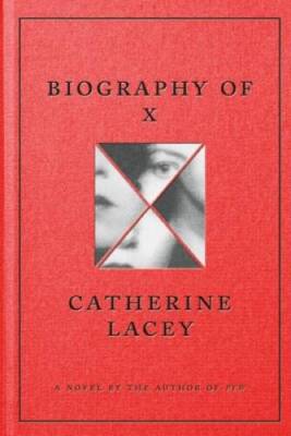 Biography of X: A Novel - Hardcover By Lacey, Catherine - GOOD
