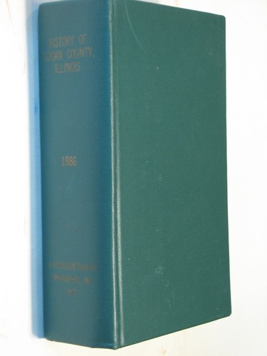 History of Logan County, Illinois IL 1886 reprint genealogy Lincoln Mt Pulaski - Imagen 1 de 5