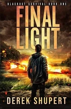 Final Light: A Post-Apocalyptic EMP/CME Survival Thriller by Derek Shupert Paper