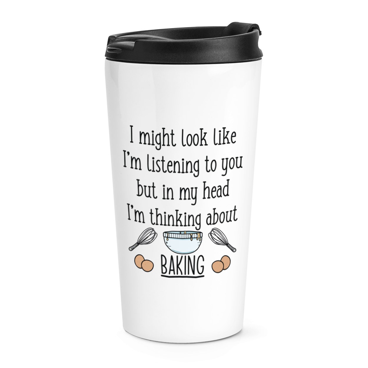I Might Look Like I'm Listening To You Baking Travel Mug Cup Baker Lady Funny