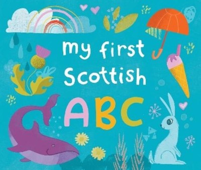 Eilidh Muldoon My First Scottish A B C (Board Book)