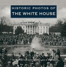 HISTORIC PHOTOS OF THE WHITE HOUSE By Emily J. Salmon & John S Salmon EXCELLENT