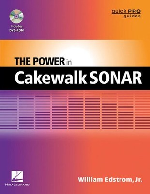 THE POWER IN CAKEWALK SONAR (QUICK PRO GUIDES) (QUICK PRO By William Edstrom Jr.