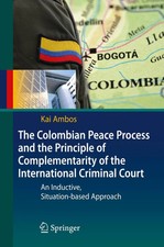 Kai Ambos | The Colombian Peace Process and the Principle of Complementarity...