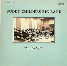 "Just Buddy's" by Buddy Childers Big Band (CD 10 Tracks, Trend Records, 1985)