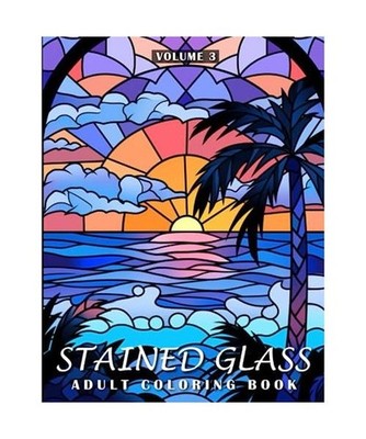 Stained Glass Adult Coloring Book 3: 40 Creative Stained Glass Style Landscapes 