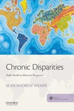 Chronic Disparities: Public Health in Historical Perspective (Roots of Conte...