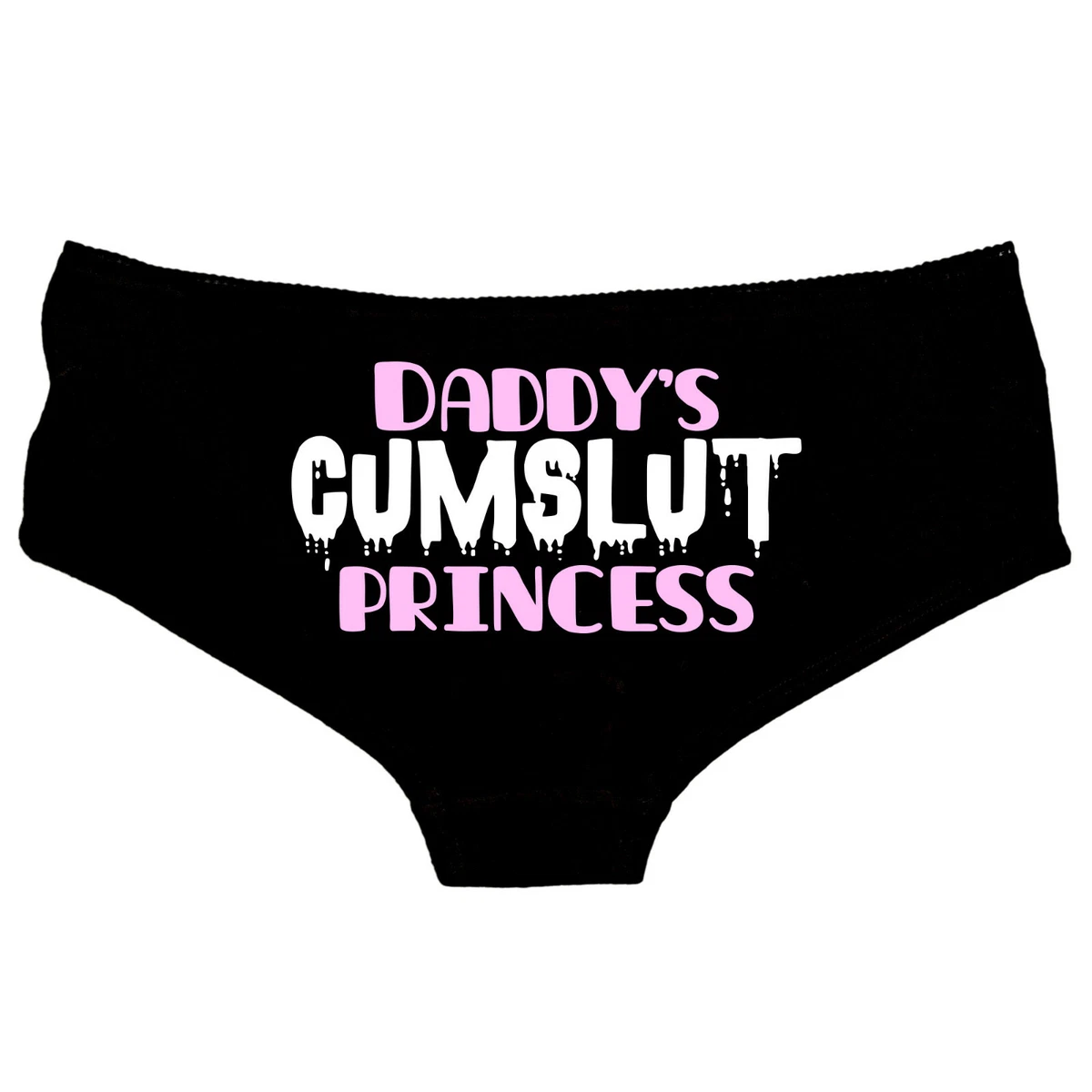 Daddy's Cumslut Princess - Rude Knickers Thong, Slutty Hot Pants  Knickers - 97 | eBay