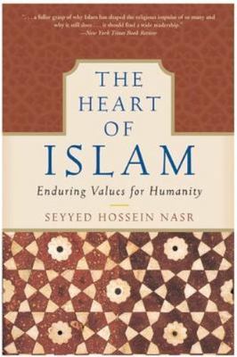 The Heart of Islam: Enduring Values for Humanity by 
