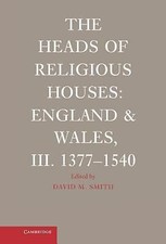 The Heads of Religious Houses England and Wales, III. 1377–1540 Smith Hardback