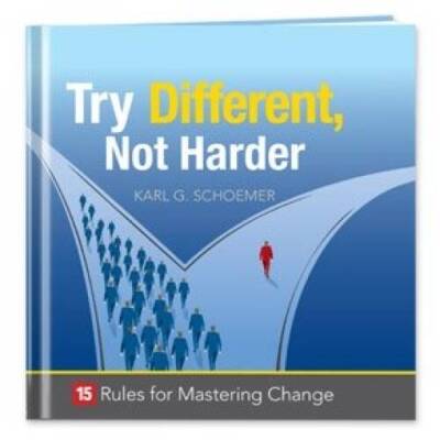 Try Different Not Harder: 15 Rules for Mastering Change - Hardcover - VERY GOOD