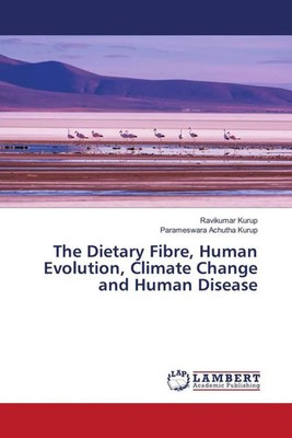The Dietary Fibre, Human Evolution, Climate Change and Human Disease Taschenbuch