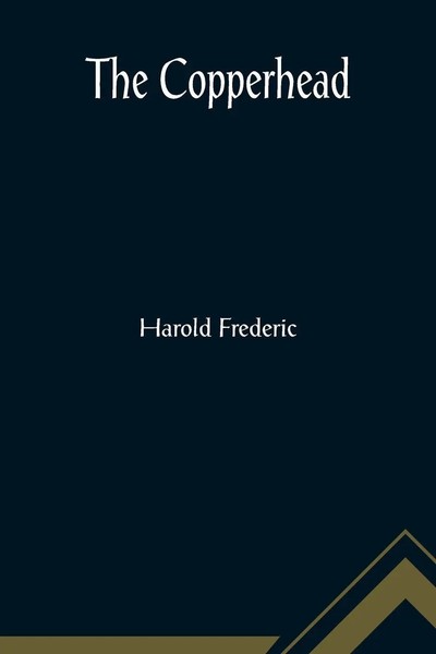 Harold Frederic | The Copperhead | Taschenbuch | Englisch (2022)-image
