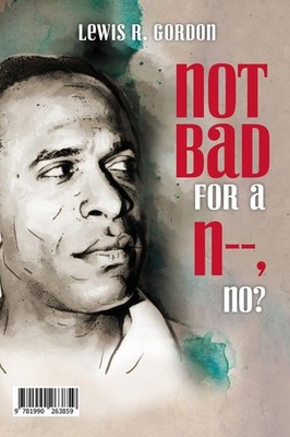 Not Bad for a N-, No? / Pas mal pour un N-, nest-ce pas? by Gordon R. Lewis Pape