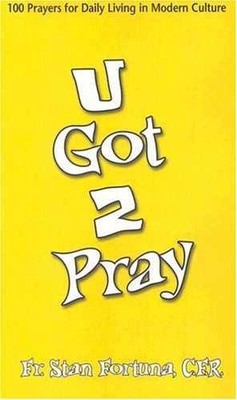 U Got 2 Pray: 100 Prayers for Daily - Paperback, by Stan Fortuna - Very Good