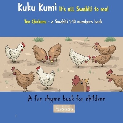 Kadebe Debe Kuku Kumi - It's all Swahili to me! (Taschenbuch) Swahili Basics