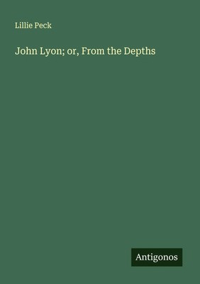 Lillie Peck | John Lyon; or, From the Depths | Taschenbuch | Englisch (2025)
