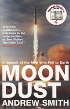 Moondust: In Search of the Men Who Fell to Earth By Andrew Smith. 9780747563693