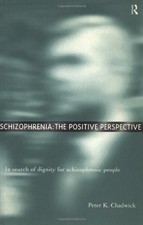 SCHIZOPHRENIA: THE POSITIVE PERSPECTIVE: EXPL...
