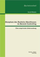 Akzeptanz Des Bachelor-Abschlusses Im Bereich Controlling: Eine Empirische Unter