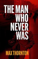 Max Thornton | The Man Who Never Was | Taschenbuch | Englisch (2026)