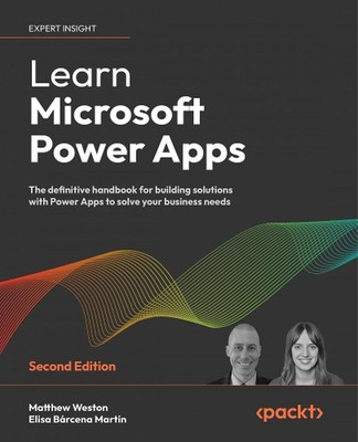 Learn Microsoft Power Apps: The definitive handbook for building solutions with 