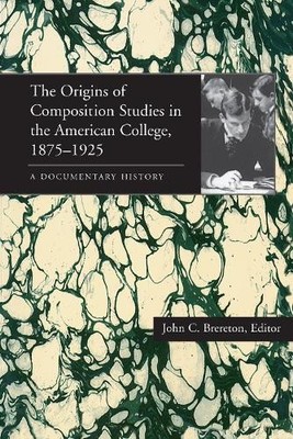 Origins of Composition Studies in the American College, 1875... - 9780822955351