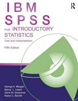 IBM SPSS for Introductory Statistics: Use and Interpretation, Fifth Edition: New
