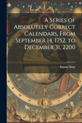 Starr - A Series of Absolutely Correct Calendars From September 14 1 - X555z