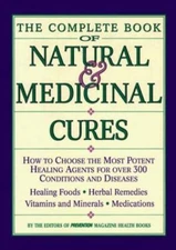 Complete Book of Natural and Medicinal Cures: How to Choose the Most Potent...