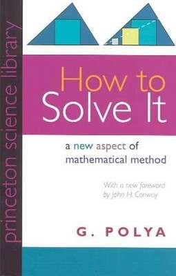 How to Solve It: A New Aspect of Mathematical Method (Princeton Science Buch -